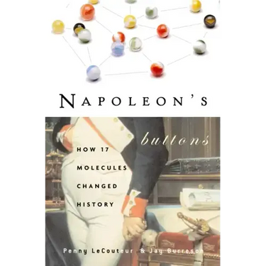 Napoleon's Buttons: How 17 Molecules Changed History