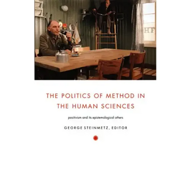 The Politics of Method in the Human Sciences: Positivism and Its Epistemological Others