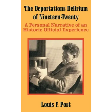 The Deportations Delirium of Nineteen-Twenty: A Personal Narrative of an Historic Official Experience
