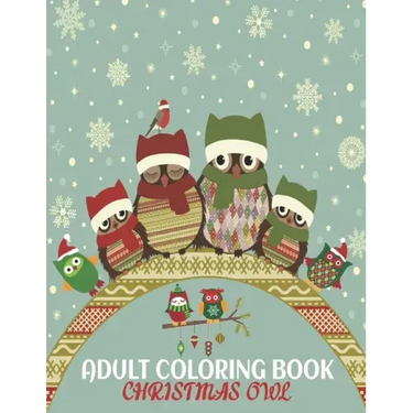 Adult Coloring Book Christmas Owl: coloring book perfect gift idea for Christmas owl lover men, women, girls, boys, family and friends.
