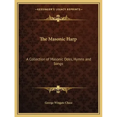 The Masonic Harp: A Collection of Masonic Odes, Hymns and Songs