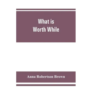 What is worth while
