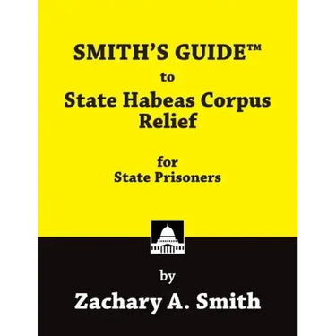 Smith's Guide to State Habeas Corpus Relief for State Prisoners