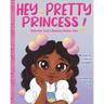 Hey Pretty Princess!: Discover God's Beauty Within You