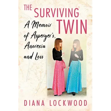 The Surviving Twin: A Memoir of Asperger's, Anorexia and Loss