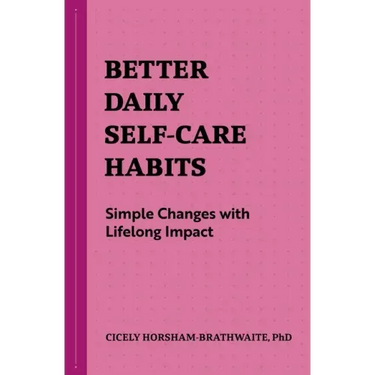 Better Daily Self-Care Habits: Simple Changes with Lifelong Impact