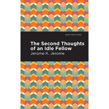 Second Thoughts of an Idle Fellow