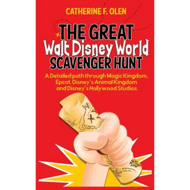 The Great Walt Disney World Scavenger Hunt: A detailed path through Magic Kingdom, Epcot, Disney's Animal Kingdom and Disney's Hollywood Studios