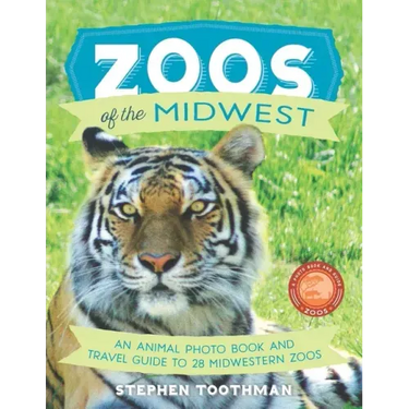 Zoos of the Midwest: A Travel Guide of 28 Midwestern Zoos and Photo Book of Their Animals