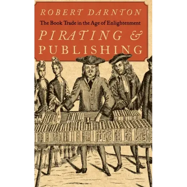 Pirating and Publishing: The Book Trade in the Age of Enlightenment