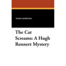 The Cat Screams: A Hugh Rennert Mystery