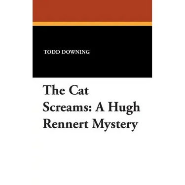 The Cat Screams: A Hugh Rennert Mystery