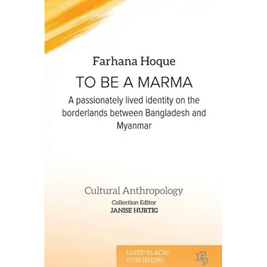 To be a Marma: A passionately lived identity on the borderlands between Bangladesh and Myanmar