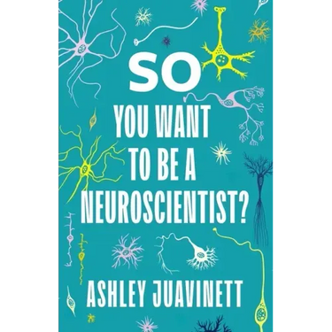 So You Want to Be a Neuroscientist?