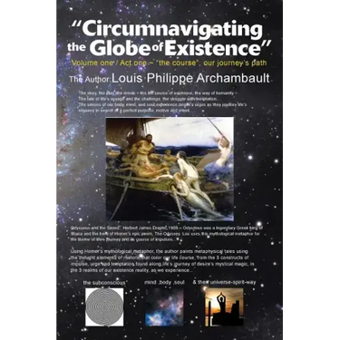 Circumnavigating the Globe of Existence: Volume One