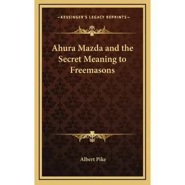 Ahura Mazda and the Secret Meaning to Freemasons