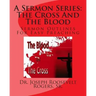 A Sermon Series L: The Cross And The Blood: Sermon Outlines For Easy Preaching