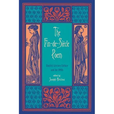 The Fin-de-Siecle Poem: English Literary Culture and the 1890s