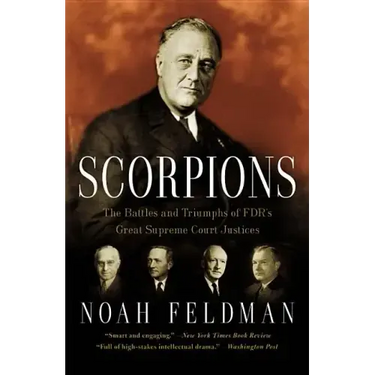 Scorpions: The Battles and Triumphs of Fdr's Great Supreme Court Justices