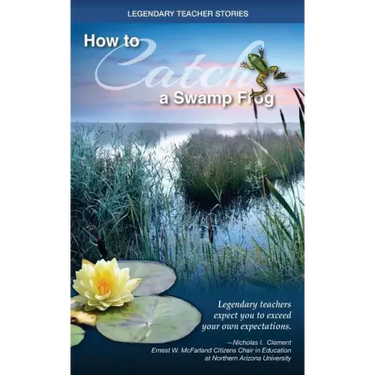 Legendary Teacher Stories: How to catch a swamp frog