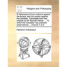 St Athanasius's Four Orations Against the Arians, and His Oration Against the Gentiles. Translated from the Original by MR Samuel Parker. ... to Which