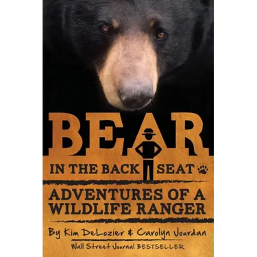 Bear in the Back Seat: Adventures of a Wildlife Ranger in the Great Smoky Mountains National Park