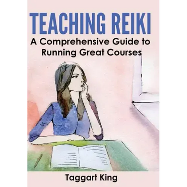 Teaching Reiki: A Comprehensive Guide to Running Great Reiki Courses