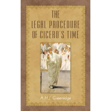 The Legal Procedure of Cicero's Time
