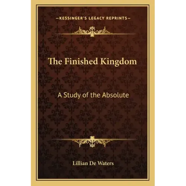 The Finished Kingdom: A Study of the Absolute