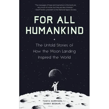 For All Humankind: The Untold Stories of How the Moon Landing Inspired the World