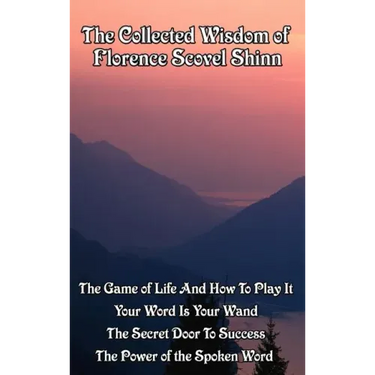 The Collected Wisdom of Florence Scovel Shinn