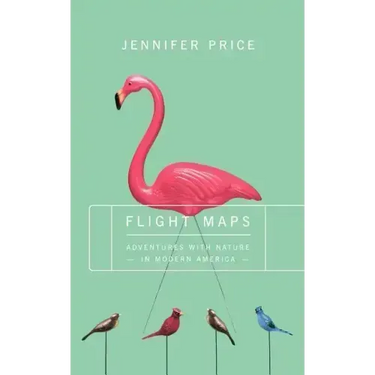 Flight Maps: Adventures with Nature in Modern America