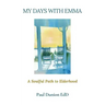 My Days with Emma: A Soulful Path to Elderhood