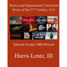 Horror and Supernatural Television Series of the 21st Century, A-G: Episode Guides, 2000 - Present