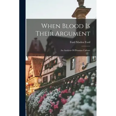 When Blood Is Their Argument: An Analysis Of Prussian Culture