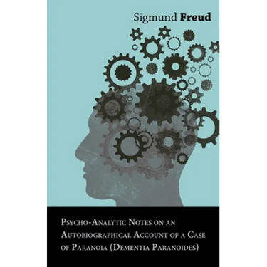 Psycho-Analytic Notes on an Autobiographical Account of a Case of Paranoia (Dementia Paranoides)