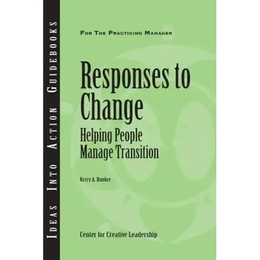 Responses to Change: Helping People Make Transitions
