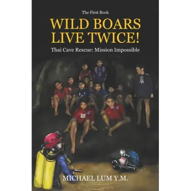 Wild Boars Live Twice!: Thai Cave Rescue: Mission Impossible