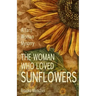 The Woman Who Loved Sunflowers: A Yarn Woman Mystery