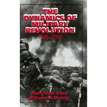 The Dynamics of Military Revolution, 1300-2050