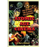 Atomic Age Cinema The Offbeat, the Classic and the Obscure