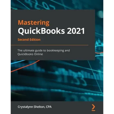 Mastering QuickBooks 2021 - Second Edition: The ultimate guide to bookkeeping and QuickBooks Online
