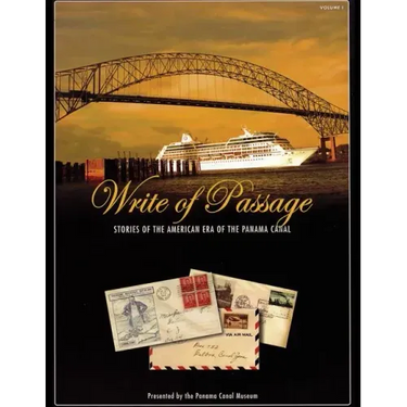 Write of Passage: Stories of the American Era of the Panama Canal