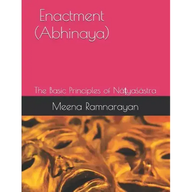 Enactment (Abhinaya): The Basic Principles of Nāṭyaśāstra