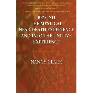 Beyond the Mystical Near-Death Experience and Into the Unitive Experience