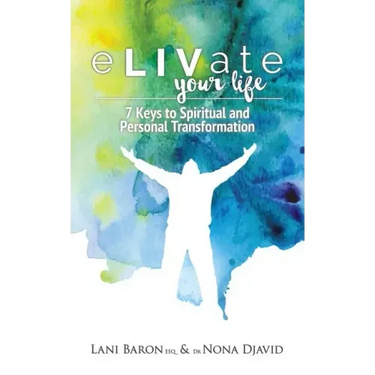 eLIVate Your Life: 7 Keys to Spiritual and Personal Transformation