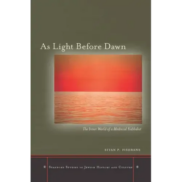 As Light Before Dawn: The Inner World of a Medieval Kabbalist
