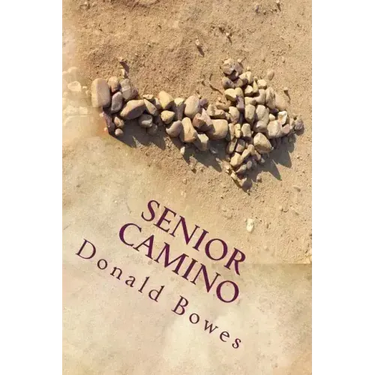 Senior Camino: A Guide for Seniors Walking the Camino de Santiago
