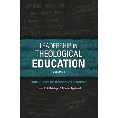 Leadership in Theological Education, Volume 1: Foundations for Academic Leadership