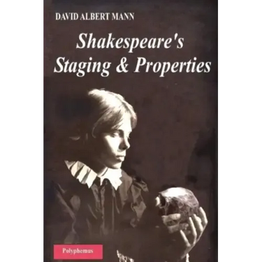 Shakespeare's Staging and Properties